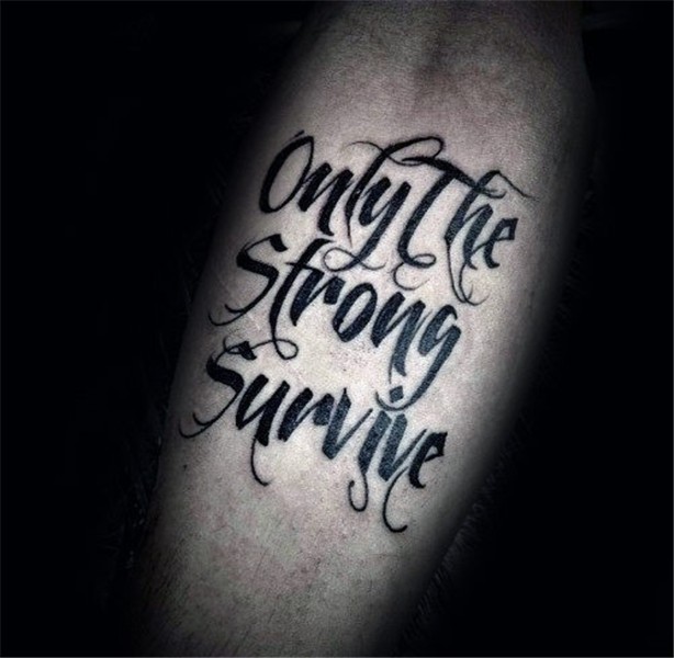 40 Only The Strong Survive Tattoos For Men - Motto Design Id