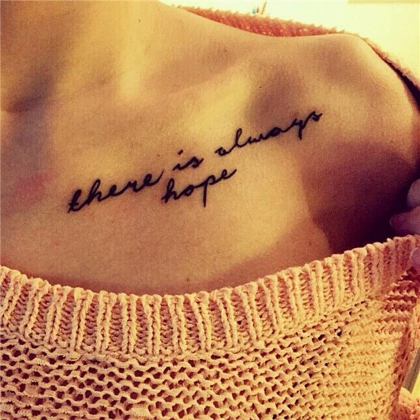 Clavicle tattoo saying 'there is always hope' on
