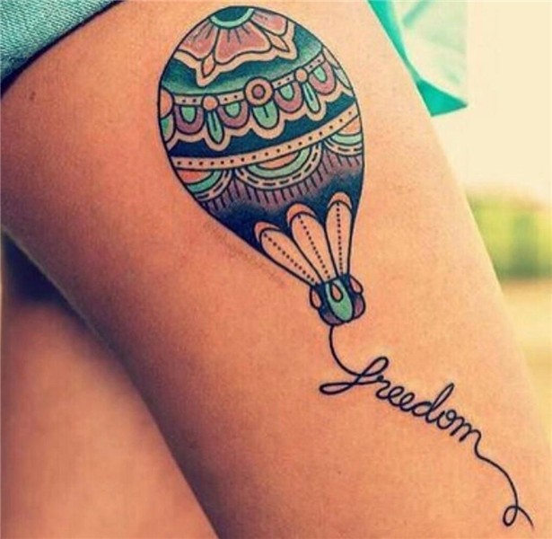 Freedom. Freedom tattoos, Balloon tattoo, Girl thigh tattoos