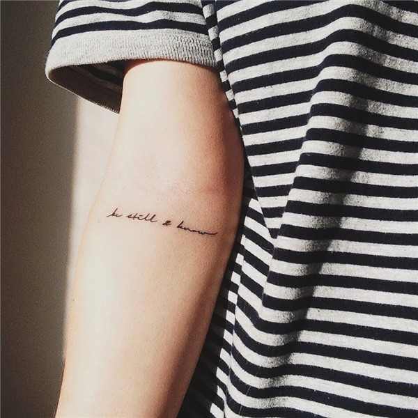 be still & know . Arm quote tattoos, Elbow tattoos, Tattoos